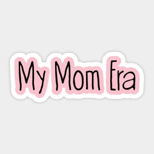 My Mom Era Sticker